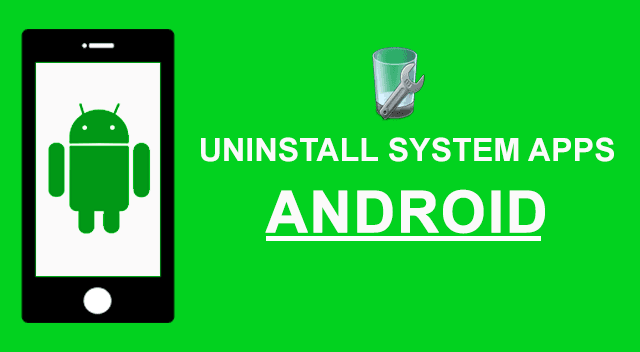 Android'den Sistem Uygulamalarını Kaldırın