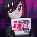 My Dystopian Robot Girlfriend